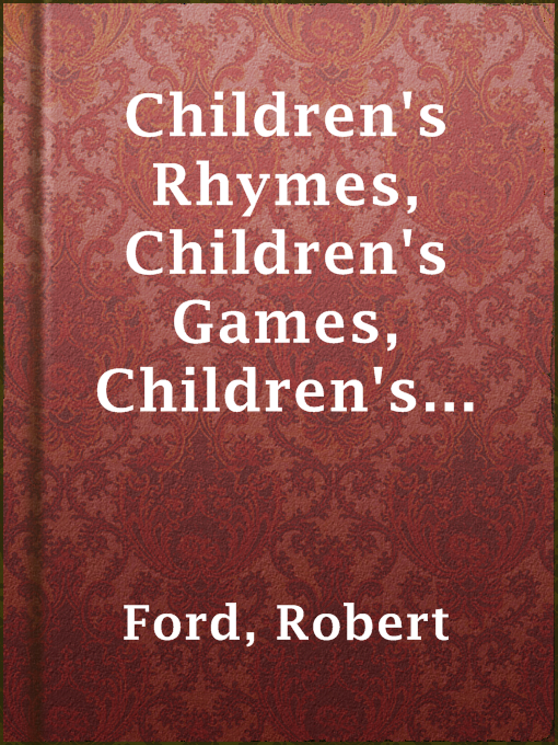 Title details for Children's Rhymes, Children's Games, Children's Songs, Children's Stories by Robert Ford - Available